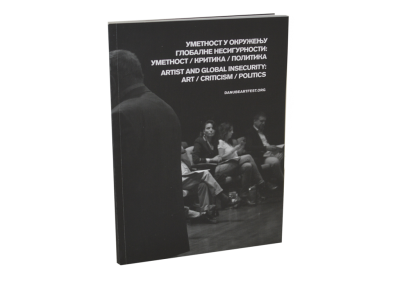 Umetnost u okruženju globalne nesigurnosti: umetnost/kritika/politika // Artist and global insecurity: art/criticism/politics